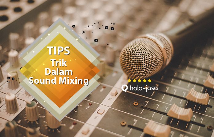 Tips dan Trik Dalam Sound Mixing