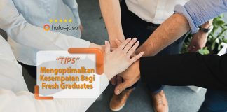 tips mengoptimalkan kesempatan bagi fresh graduates
