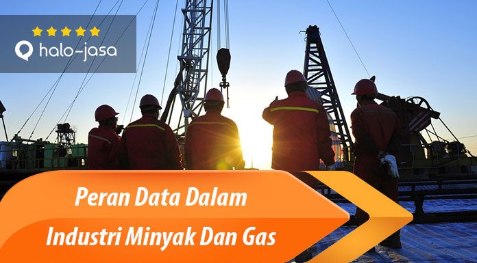 Halojasa Peran data dalam industri minyak dan gas