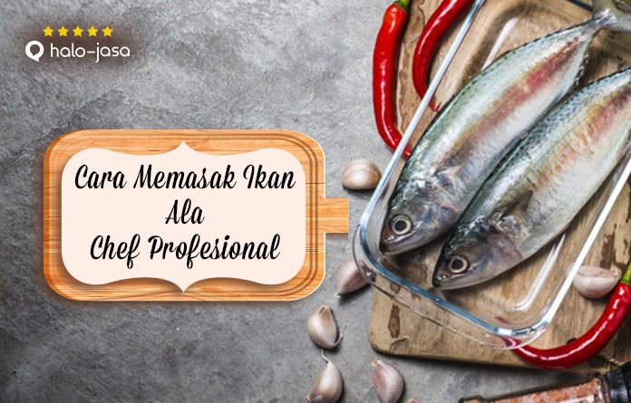 Halojasa Cara Memasak Ikan Ala Chef Profesional