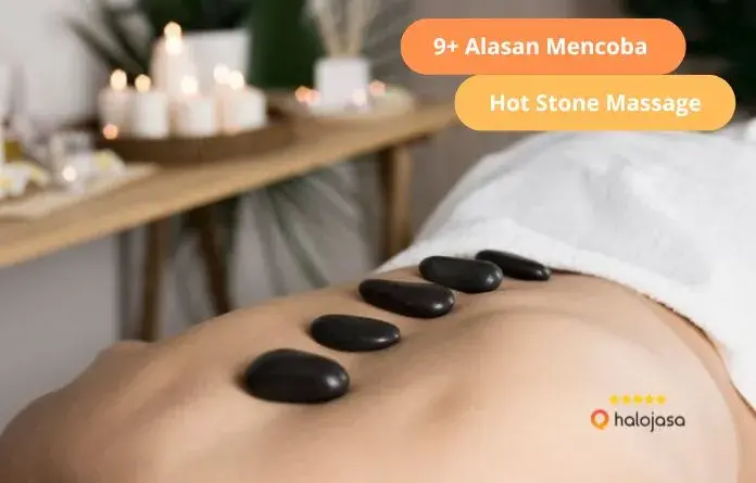 9+ Alasan Anda Harus Mencoba Hot Stone Massage