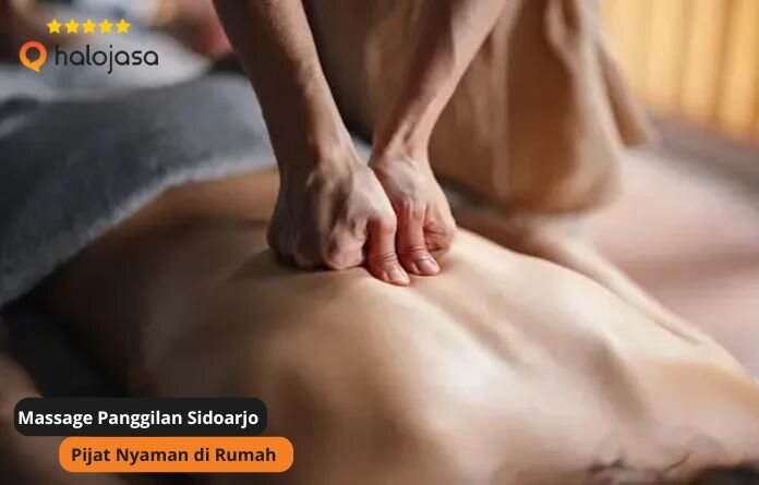 Massage Panggilan Sidoarjo: Pijat Nyaman di Rumah Anda