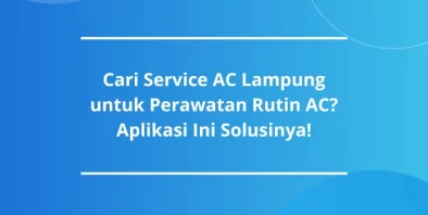 Cari Service AC Lampung untuk Perawatan Rutin AC? Aplikasi Ini Solusinya!