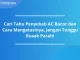 penyebab ac bocor dan cara mengatasinya