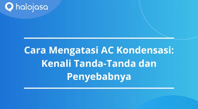 cara mengatasi AC kondensasi