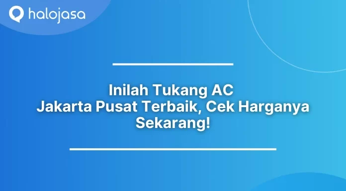 Tukang AC Jakarta Pusat terbaik