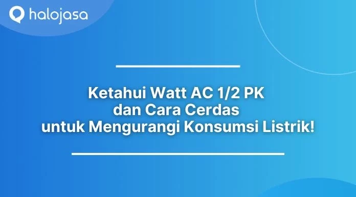 berapa Watt AC 1/2 PK